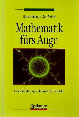 Möller, Rolf Mathematik fürs Auge: Eine Einführung in die Welt der Fraktale