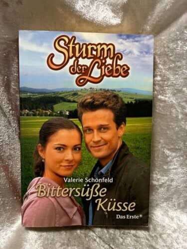Schönfeld, Valerie Sturm der Liebe / Bittersüsse Küsse
