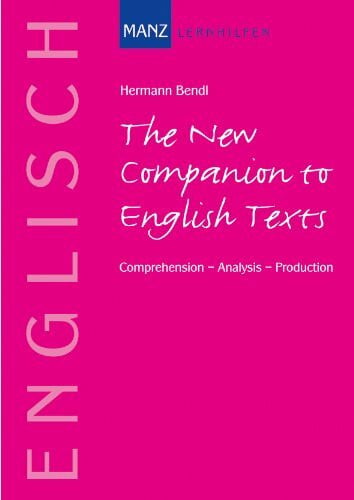 Bendl, Hermann The New Companion to English Texts: Comprehension - Analysis - Produktion
