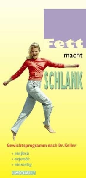 Keller, Georg Fett macht schlank: Kombipack: 1 Ex. 'Fett macht schlank' und 1 Ex. 'Fett macht schlank, Einkaufsführer' / Gewichtsprogramm nach Dr. Keller