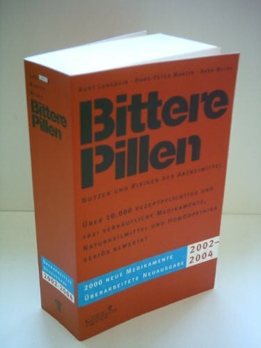 Langbein, Kurt und andere Autoren Bittere Pillen. Ausgabe 2002 - 2004. Nutzen und Risiken der Arzneimittel.