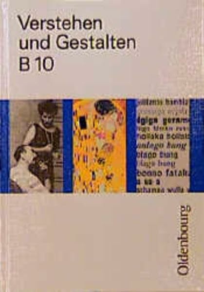 Schoebe, Lieselotte Verstehen und Gestalten. Ausgabe B. Ein Arbeitsbuch für Gymnasien: Verstehen und Gestalten, Ausgabe B, neue Rechtschreibung, Bd.10, 10. Jahrgangsstufe