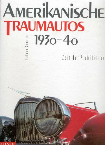 Sabatès, Fabien Amerikanische Traumautos 1930 - 40. Zeit der Prohibition.