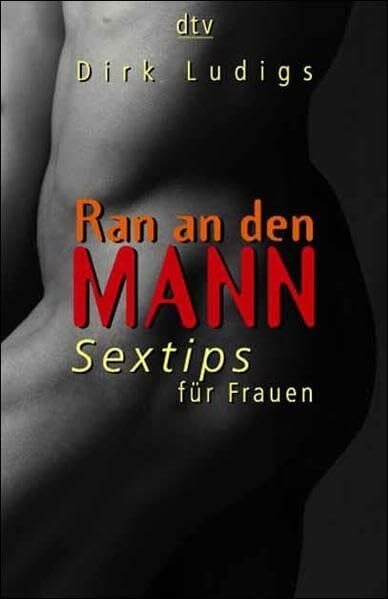 Ludigs, Dirk Ran an den Mann. Sextips für Frauen: Sextipps für Frauen