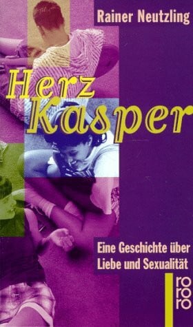 Neutzling, Rainer Herzkasper: Eine Geschichte über Liebe und Sexualität