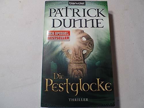 Dunne, Patrick Die Pestglocke: Kelten-Thriller (Serie um die irische Archäologin Illaun Bowe, Band 2)