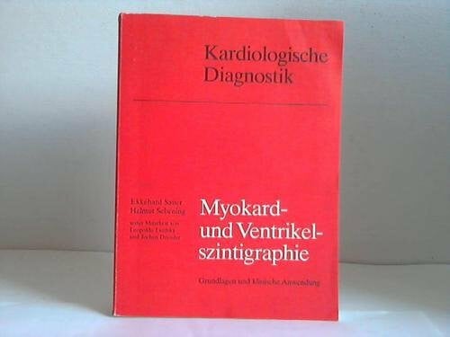 Helmut Sebening Myokard- und Ventrikelszintigraphie Grundlagen und klinische Anwendung (Kardiologische Diagnostik)