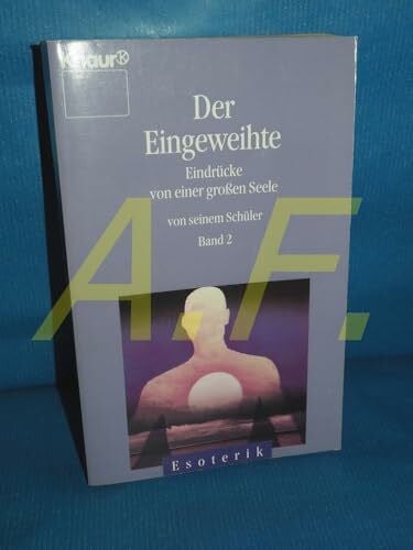 Hörner, Karl F Der Eingeweihte. Eindrücke von einer großen Seele, von einem Schüler, Band 2 (Knaur Taschenbücher. Esoterik)