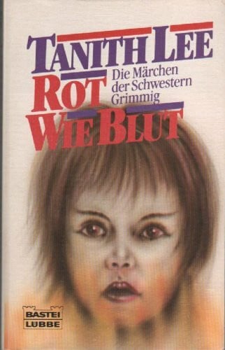 Lee, Tanith Rot wie Blut - Die Märchen der Schwestern Grimmig (Allgemeine Reihe. Bastei Lübbe Taschenbücher)