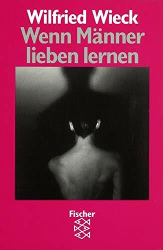 Wieck, Wilfried Wenn Männer lieben lernen (Fischer Taschenbücher)