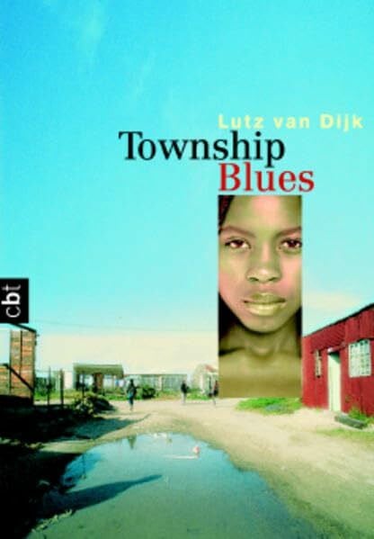 Dijk, Lutz van Township Blues: Ausgezeichnet mit dem Gustav-Heinemann-Friedenspreis 2001