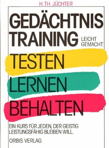 Jüchter, Heinz Theodor: Gedächtnistraining leicht gemacht. Testen - Lernen - Behalten