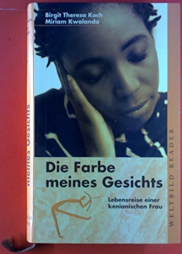 Kwalanda, Miriam Die Farbe meines Gesichts: Lebensreise einer kenianischen Frau