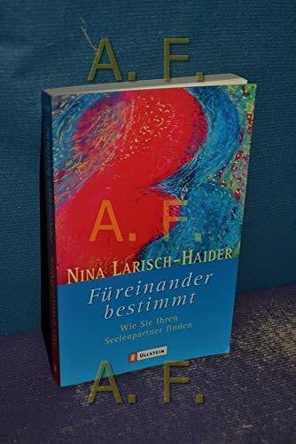 Larisch-Haider, Nina Füreinander bestimmt: Wie Sie Ihren Seelenpartner finden