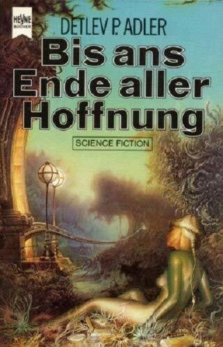Adler, Detlev P. Bis zum Ende aller Hoffnung