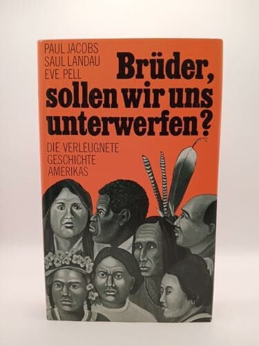 Jacobs, Paul/Landau, Saul/Pell, Eve. Brüder, sollen wir uns unterwerfen? Die verleugnete Geschichte Amerikas.