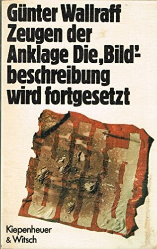 Wallraff, Günter Zeugen der Anklage. Die Bild-Beschreibung wird fortgesetzt