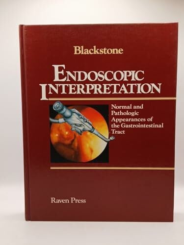 Blackstone, Michael Endoscopic Interpretation: Normal and Pathologic Appearance of the Gastrointestinal Tract