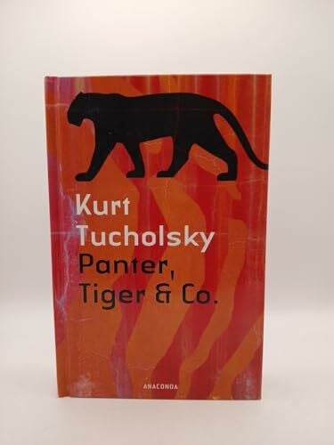 Tucholsky, Kurt Panter, Tiger & Co.: Eine neue Auswahl aus seinen Schriften und Gedichten. Hrsg. v. Mary Gerold-Tucholsky