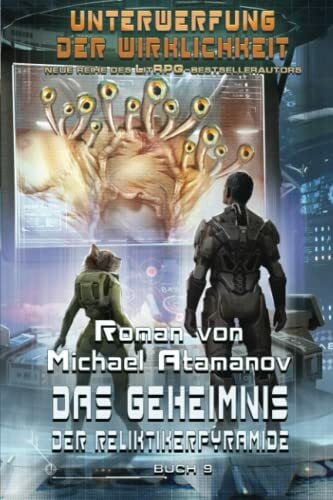 Atamanov, Michael Das Geheimnis der Reliktikerpyramide (Unterwerfung der Wirklichkeit Buch 9): LitRPG-Serie