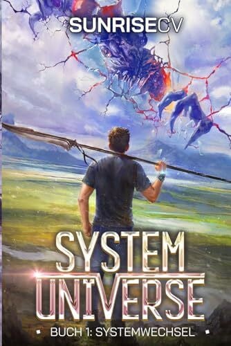 SunriseCV Systemwechsel: Ein LitRPG-Abenteuer (System Universe, Band 1)