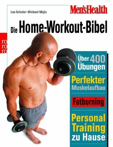 Gude, Susanne te Men's Health: Die Home-Workout-Bibel: Das ultimative Personal Training für Einsteiger, Fortgeschrittene und Profis: Über 400 effektive Übungen - Perfekter Muskelaufbau