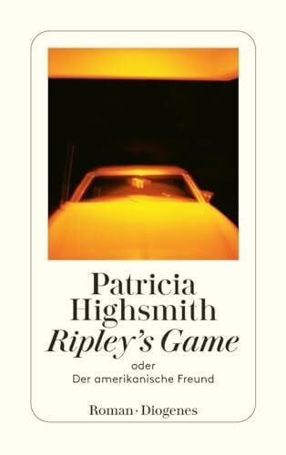 Highsmith, Patricia Ripley's Game oder Der amerikanische Freund: Roman. Nachw. v. Paul Ingendaay (detebe)