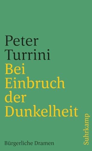 Turrini, Peter Bei Einbruch der Dunkelheit: Bürgerliche Dramen (suhrkamp taschenbuch)