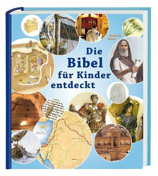Moos, Beatrix Die Bibel für Kinder entdeckt: Das illustrierte Sachbuch