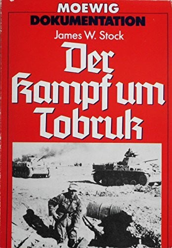 Stock, James W. Der Kampf um Tobruk.
