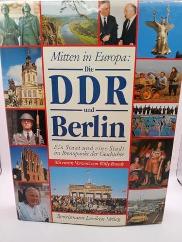 Bertelsmann Lexikon Verlag Mitten in Europa. Die DDR und Berlin. Ein Staat und eine Stadt im Brennpunkt der Geschichte