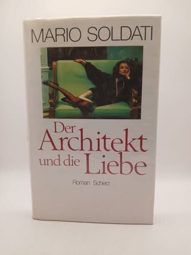 Soldati, Mario Der Architekt und die Liebe