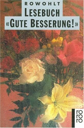 Blänsdorf, Anja E Rowohlt Lesebuch 'Gute Besserung': (Rowohlt Lesebuch) (rororo: Rowohlts Rotations Romane)