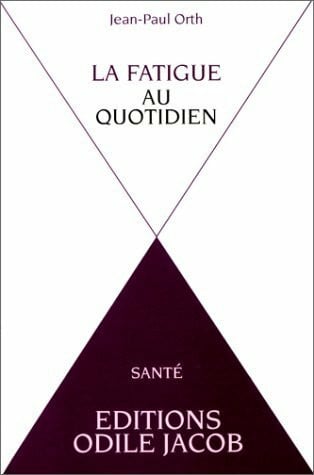 Orth, Jean-Paul La Fatigue au quotidien