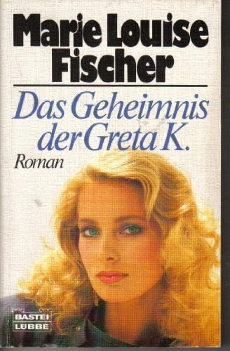 Fischer, Marie L Das Geheimnis der Greta K (Allgemeine Reihe. Bastei Lübbe Taschenbücher)