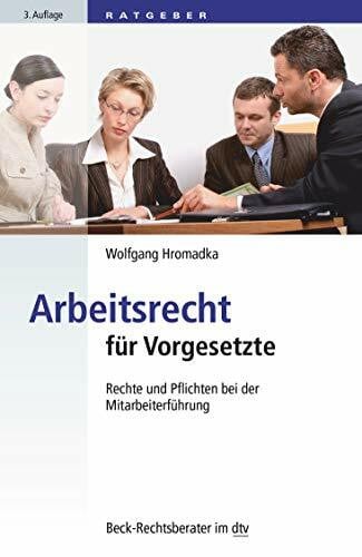 Hromadka, Wolfgang Arbeitsrecht für Vorgesetzte: Rechte und Pflichten bei der Mitarbeiterführung (Beck-Rechtsberater im dtv)