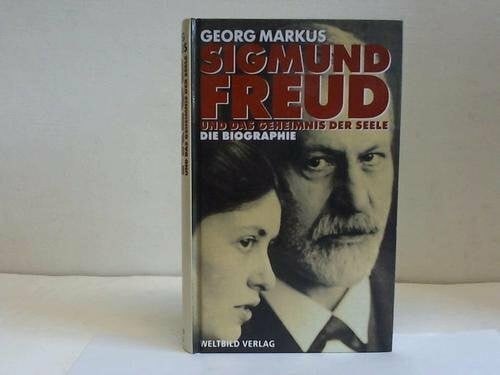 Markus, Georg Sigmund Freud - und das Geheimnis der Seele. Biographie.