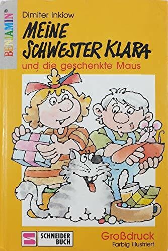 Inkiow, Dimiter Klara / Grossdruck: Klara / Meine Schwester Klara und die geschenkte Maus: Grossdruck