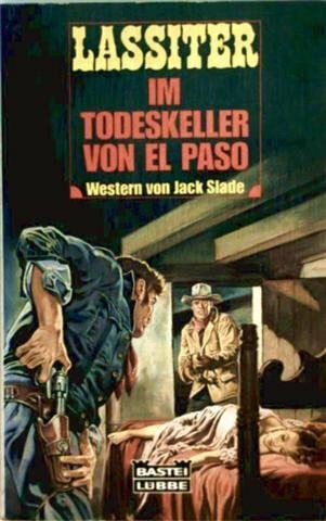 Slade, Jack Im Todeskeller von El Paso (Bastei Lübbe Taschenbücher. Lassiter)
