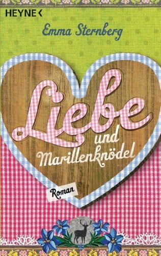 Sternberg, Emma Liebe und Marillenknödel: Roman