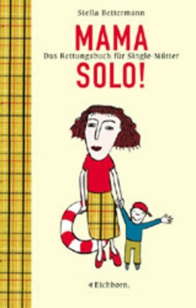 Bettermann, Stella Mama solo!: Das Rettungsbuch für Single-Mütter