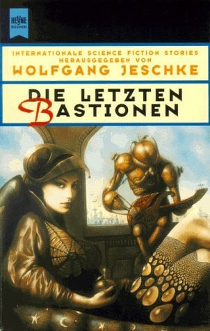 Jeschke, Wolfgang Die letzten Bastionen: Internationale SF-Erzählungen