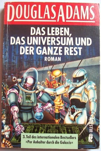 Adams, Douglas Das Leben, das Universum und der ganze Rest