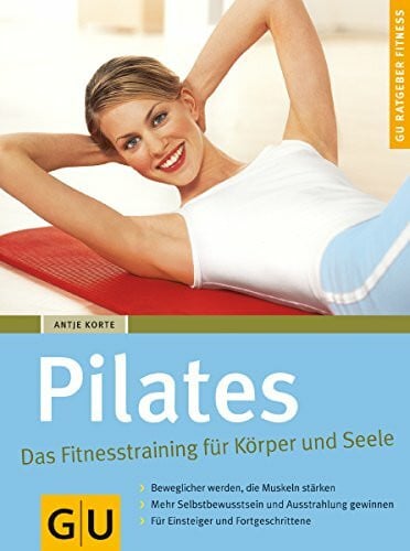 Korte, Antje Pilates Das Fitnesstraining für Körper und Seele