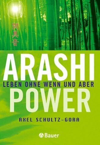 Schultz-Gora, Axel Arashi-Power : Leben ohne Wenn und Aber.;