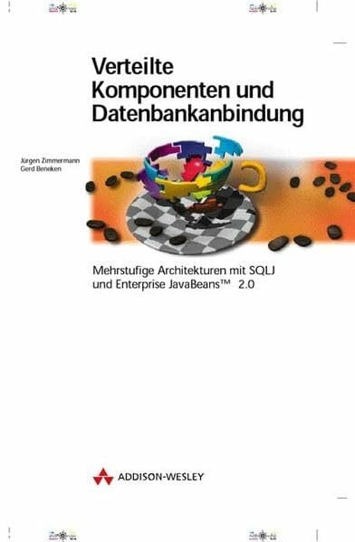 Beneken Verteilte Komponenten und Datenbankanbindung . Mehrstufige Architekturen mit SQLJ und Enterprise JavaBeansTM 2.0: Mehrstufige Architekturen mir SQLJ ... JavaBeans 2.0 (Allgemein: Datenbanken)