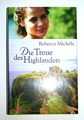 Michéle, Rebecca Die Treue des Highlanders