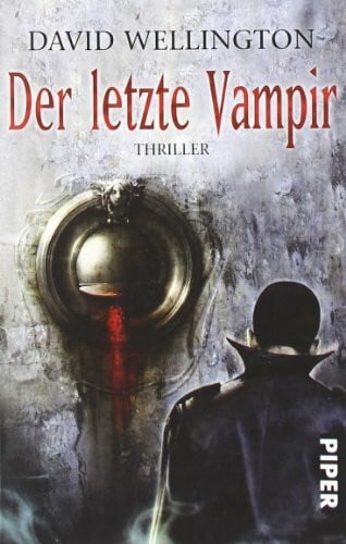 Wellington, David Der letzte Vampir: Thriller: Roman (Laura Caxton, Band 26643)