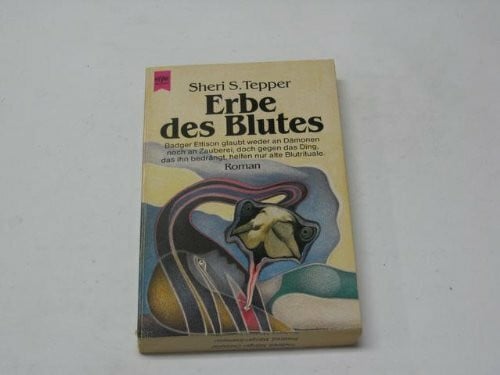 S. Tepper, Sheri Erbe des Blutes. Roman. ( Fantasy).