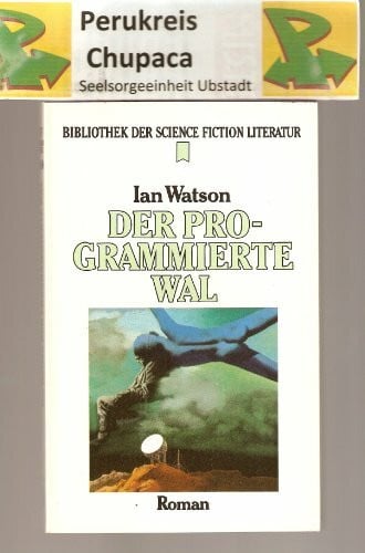 Watson, Ian Der programmierte Wal. Science Fiction Roman.